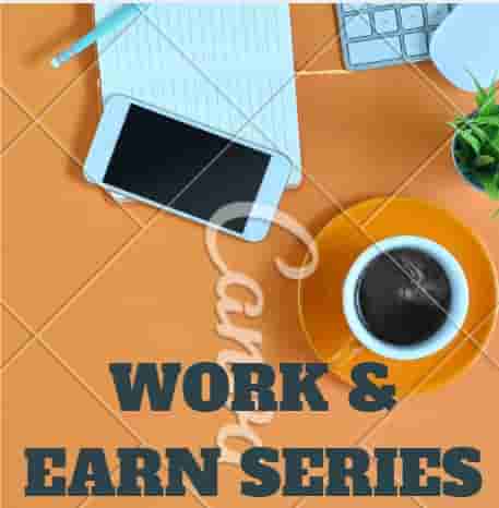 WORK AND EARN SERIES